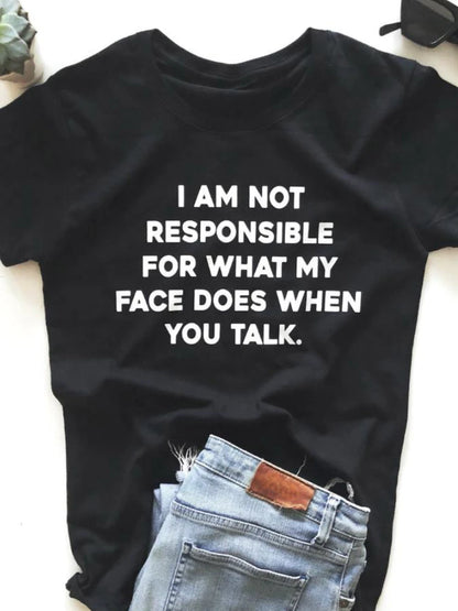 I Am Not Responsible for What My Face Does Letter Print Women T Shirt